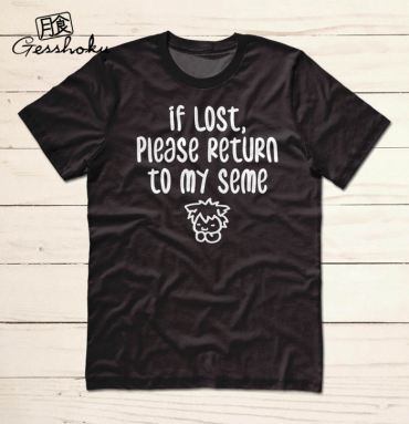 If Lost, Please Return to My Seme T-shirt