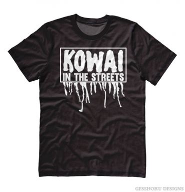 Kowai in the Streets T-shirt