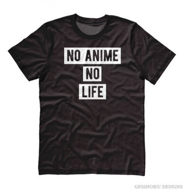 No Anime No Life T-shirt