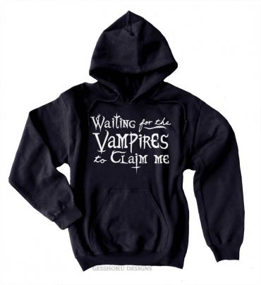 Waiting for the Vampires to Claim Me Pullover Hoodie
