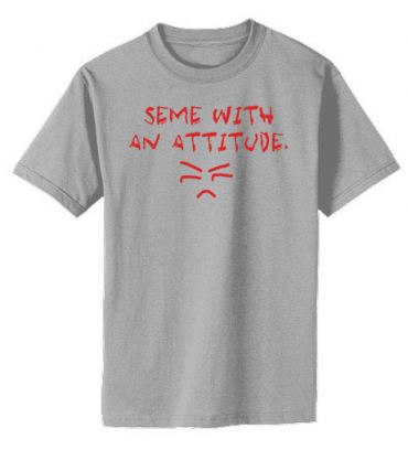 Seme with an Attitude T-shirt
