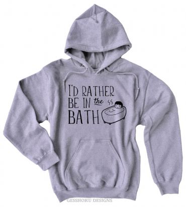 I'd Rather Be in the Bath Pullover Hoodie