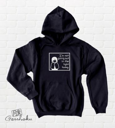 I'm Not Going Out in the Light Today Pullover Hoodie