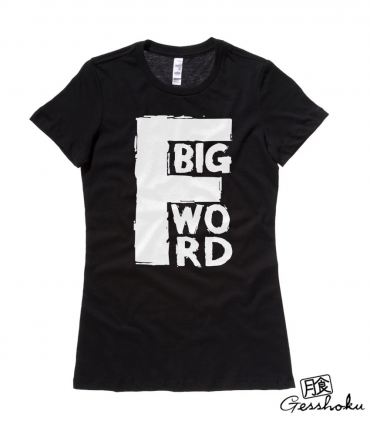 Big F Word Ladies T-shirt