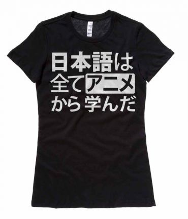 All My Japanese I Learned from Anime Ladies T-shirt