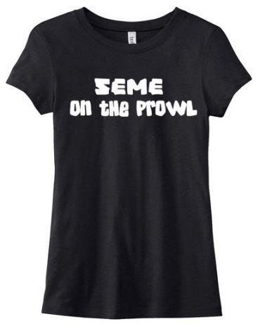 Seme on the Prowl Ladies T-shirt