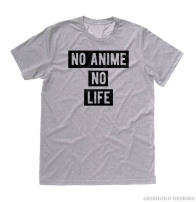 No Anime No Life T-shirt
