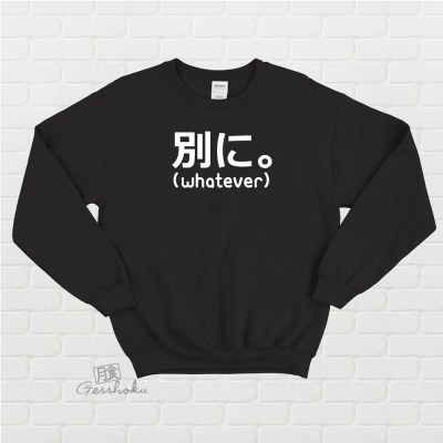 Japanese Whatever Crewneck Sweatshirt (Betsuni.)