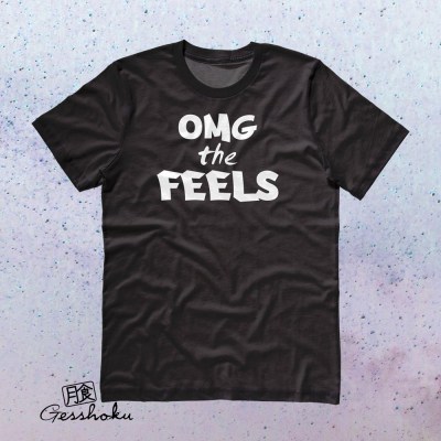 OMG the FEELS T-shirt