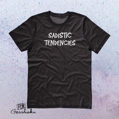 Sadistic Tendencies T-shirt