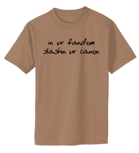In ur Fandom, Slashin ur Canon T-shirt - Khaki Brown