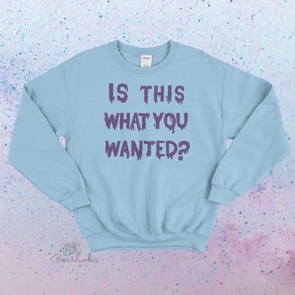 Is ThiS WHaT YoU wANTed? Crewneck Sweatshirt - Light Blue