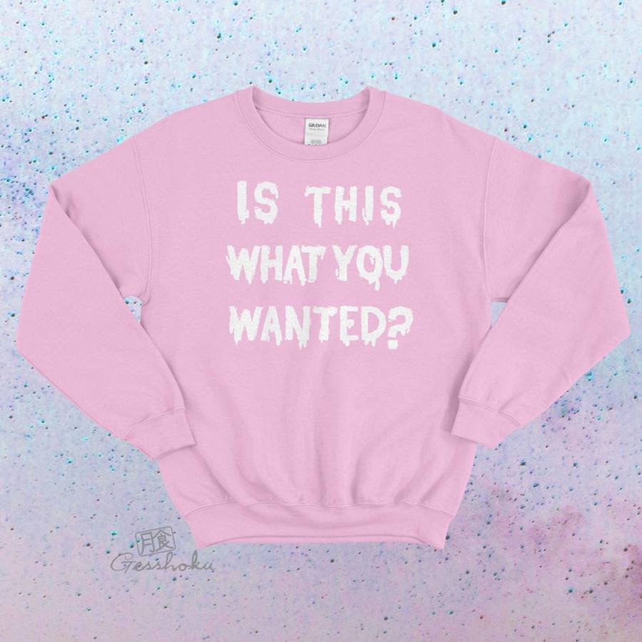 Is ThiS WHaT YoU wANTed? Crewneck Sweatshirt - Light Pink