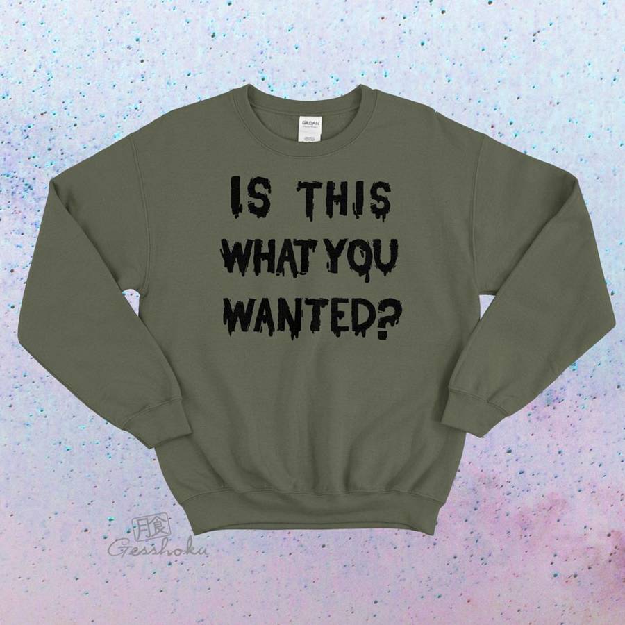 Is ThiS WHaT YoU wANTed? Crewneck Sweatshirt - Olive Green