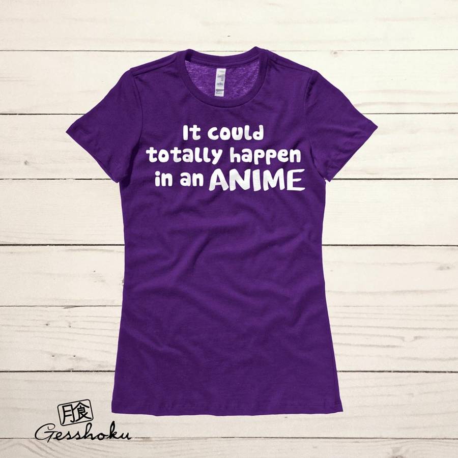 It Could Totally Happen in an ANIME Ladies T-shirt - Purple