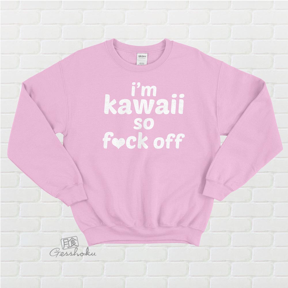 I'm Kawaii So Fuck Off Crewneck Sweatshirt - Light Pink