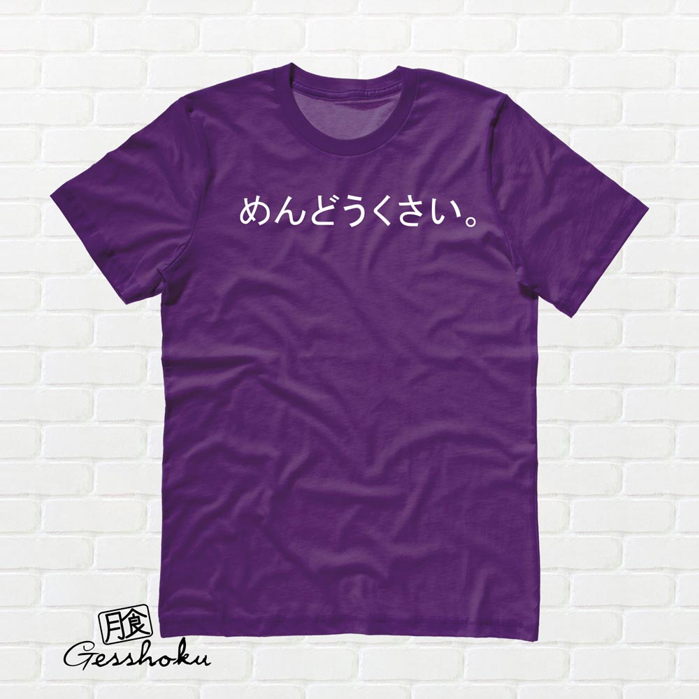 Mendoukusai "Annoying" Japanese T-shirt - Purple