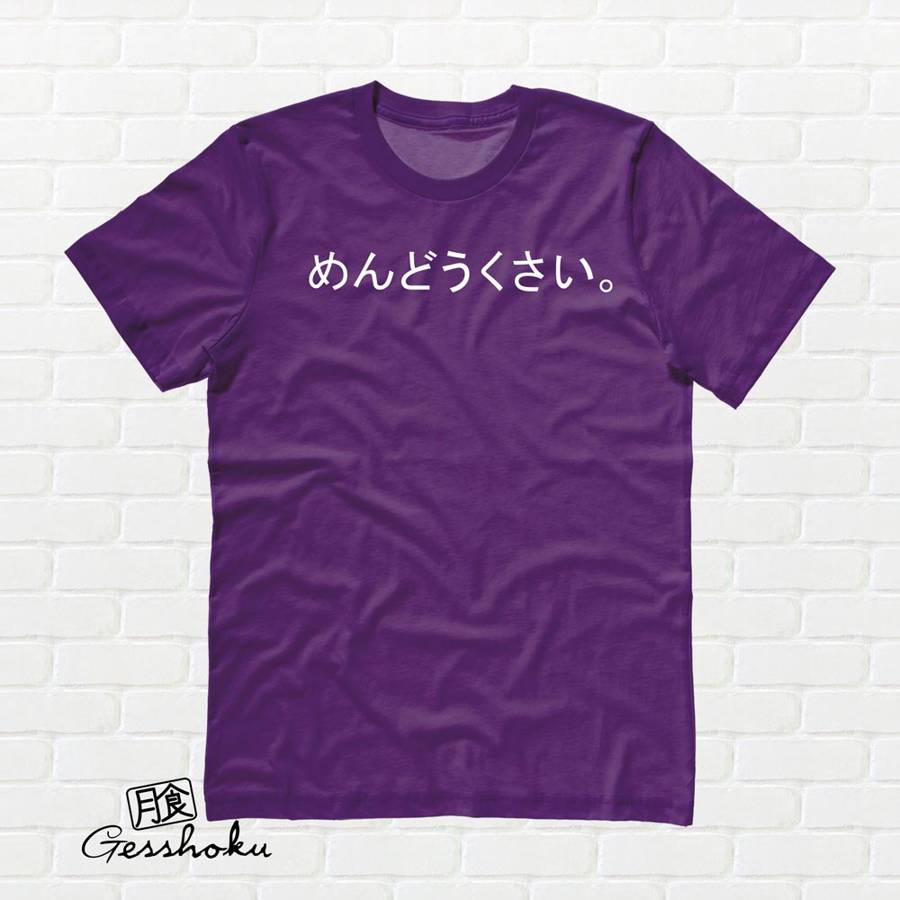 Mendoukusai "Annoying" Japanese T-shirt - Purple