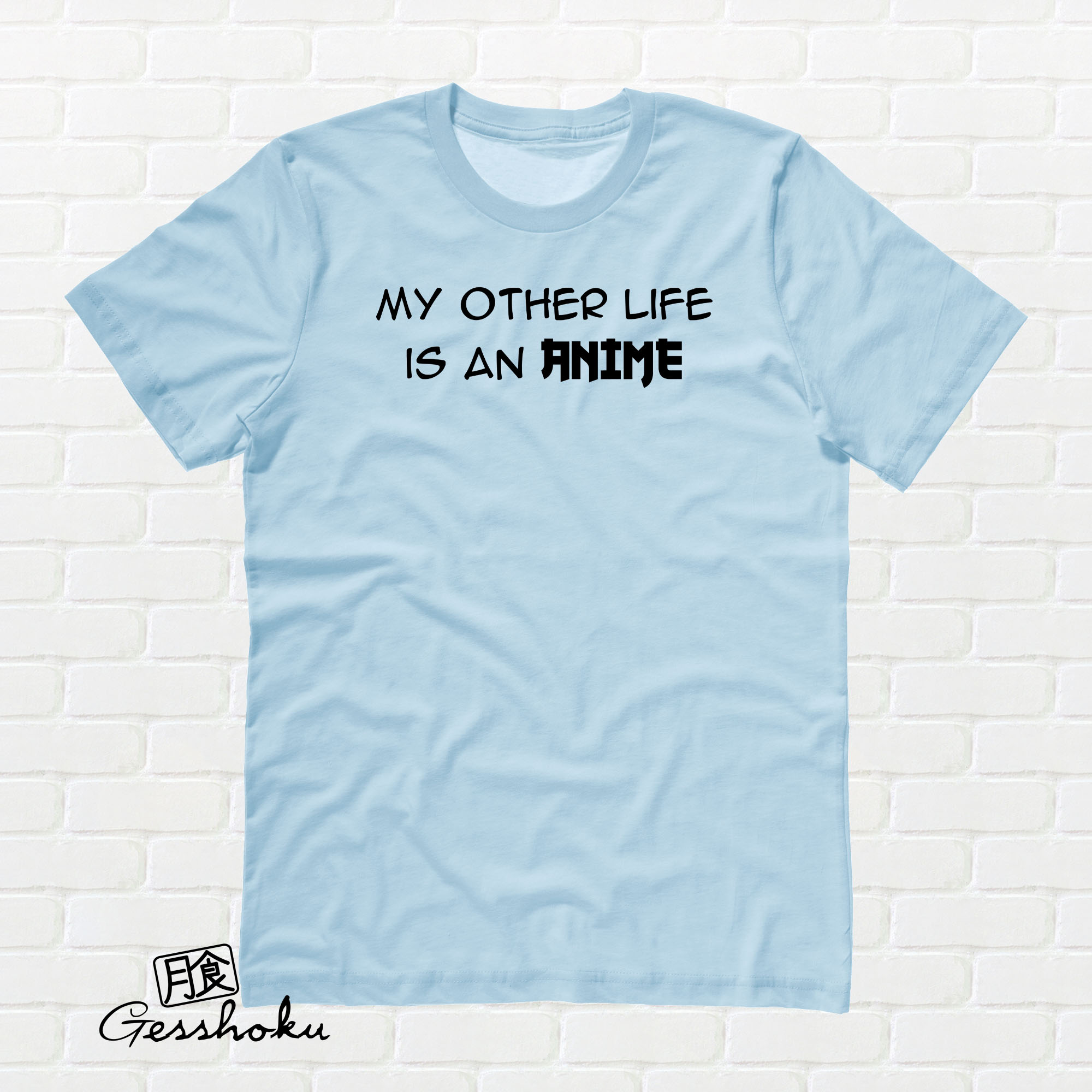 My Other Life is an Anime T-shirt - Light Blue