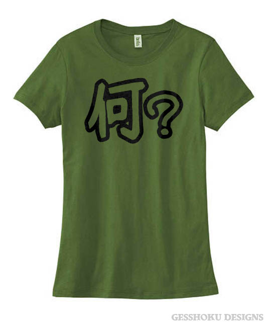 Nani? Japanese Kanji Ladies T-shirt - Olive Green