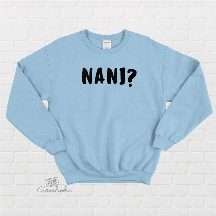 Nani? Crewneck Sweatshirt (text version) - Light Blue