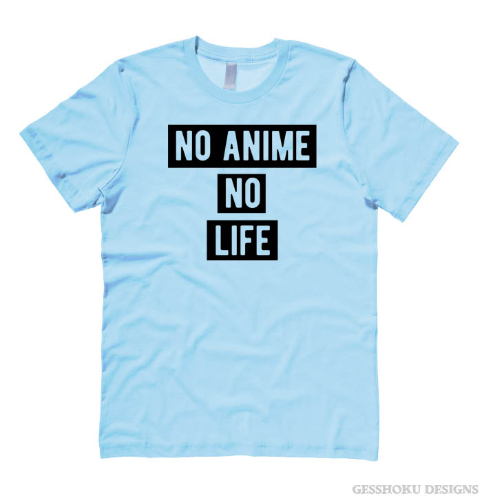 No Anime No Life T-shirt - Light Blue