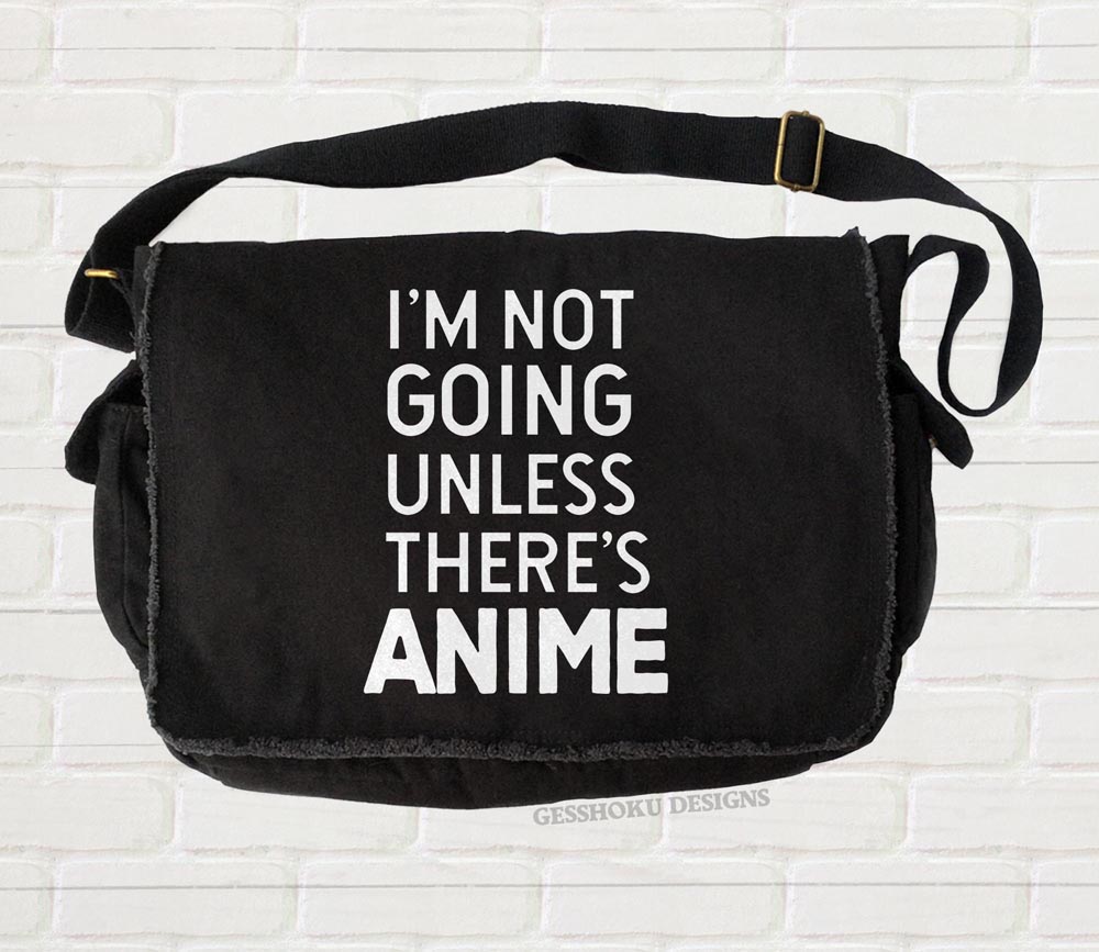 I'm Not Going Unless There's ANIME Messenger Bag - Black