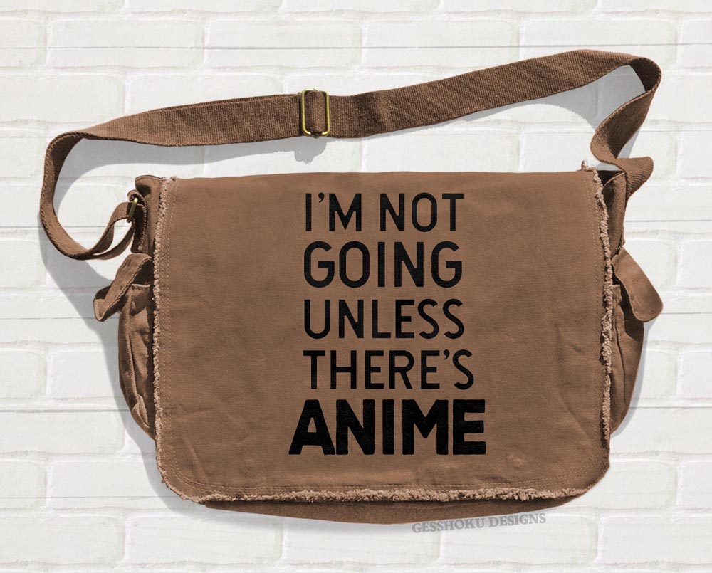 I'm Not Going Unless There's ANIME Messenger Bag - Brown