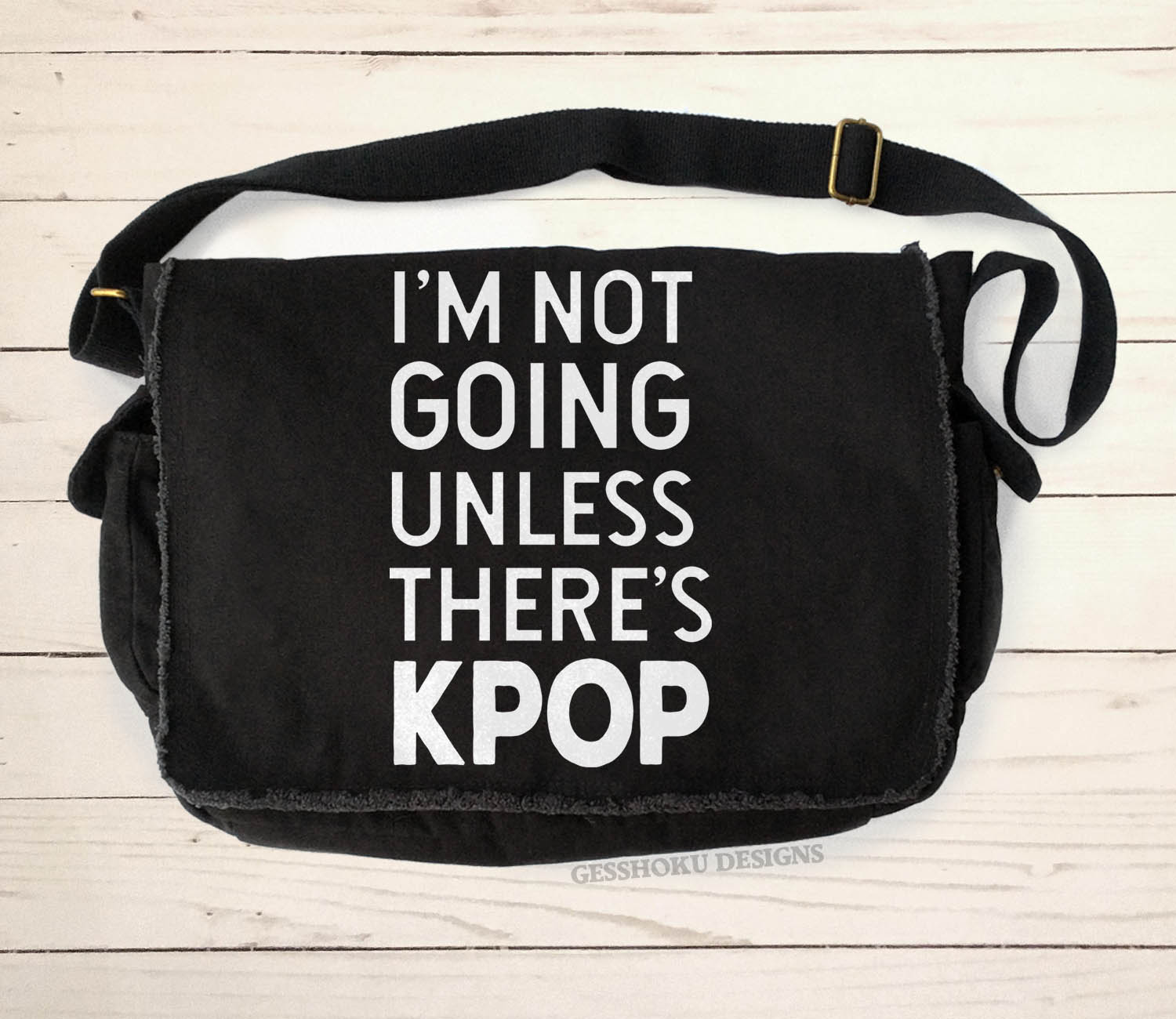 I'm Not Going Unless There's KPOP Messenger Bag - Black