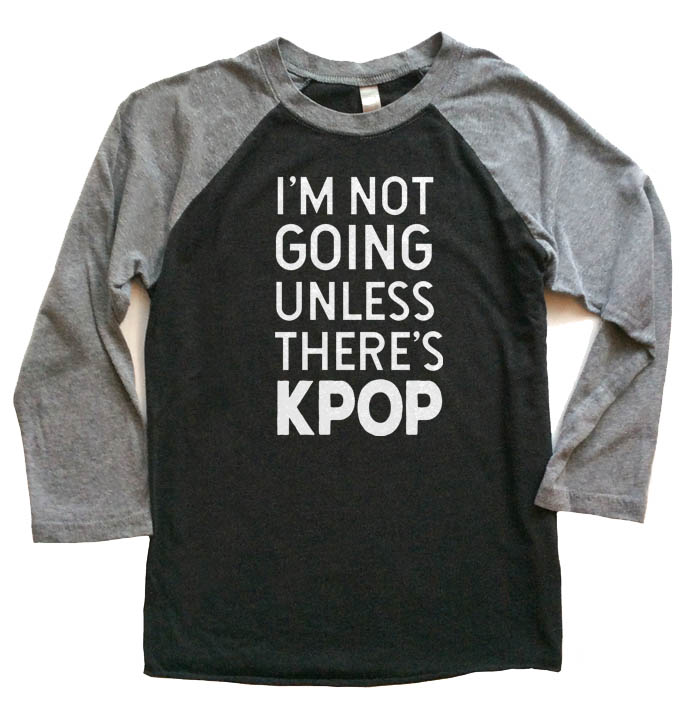 I'm Not Going Unless There's KPOP Raglan T-shirt 3/4 Sleeve - Grey/Black
