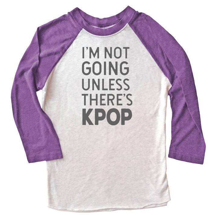 I'm Not Going Unless There's KPOP Raglan T-shirt 3/4 Sleeve - Purple/White