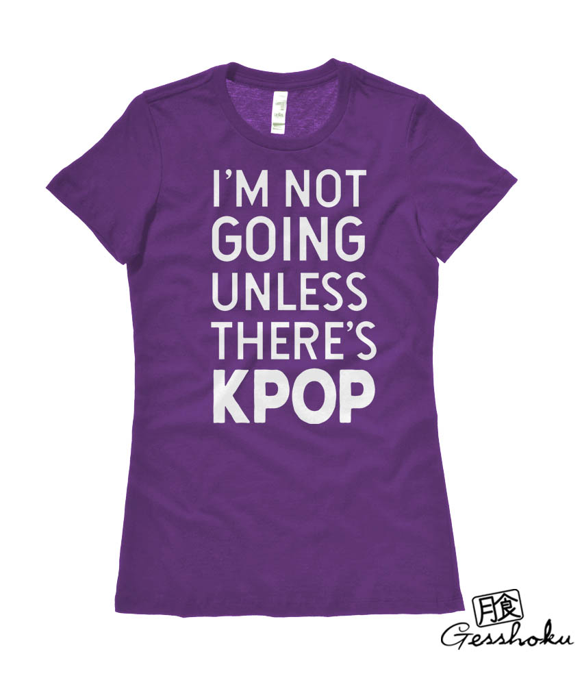 I'm Not Going Unless There's KPOP Ladies T-shirt - Purple