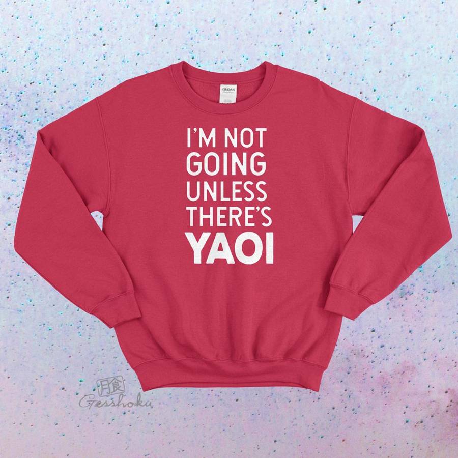 I'm Not Going Unless There's Yaoi Crewneck Sweatshirt - Red