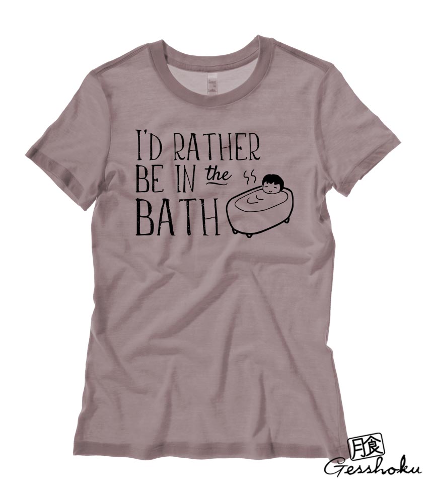 I'd Rather Be in the Bath Ladies T-shirt - Pebble Brown