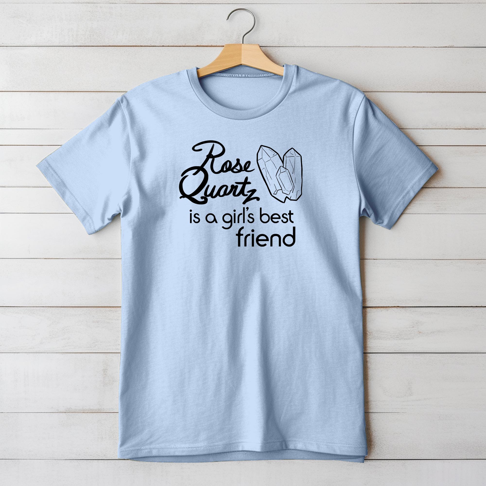 Rose Quartz Is a Girl's Best Friend Ladies T-shirt - Light Blue