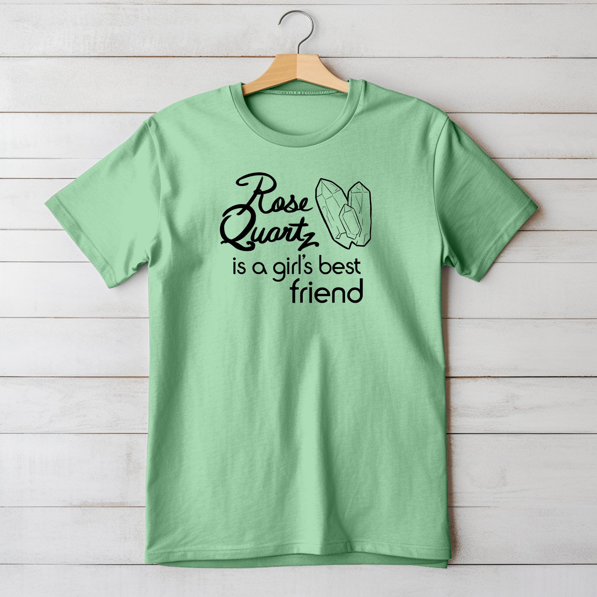 Rose Quartz Is a Girl's Best Friend Ladies T-shirt - Green