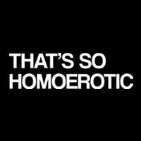 That's So Homoerotic