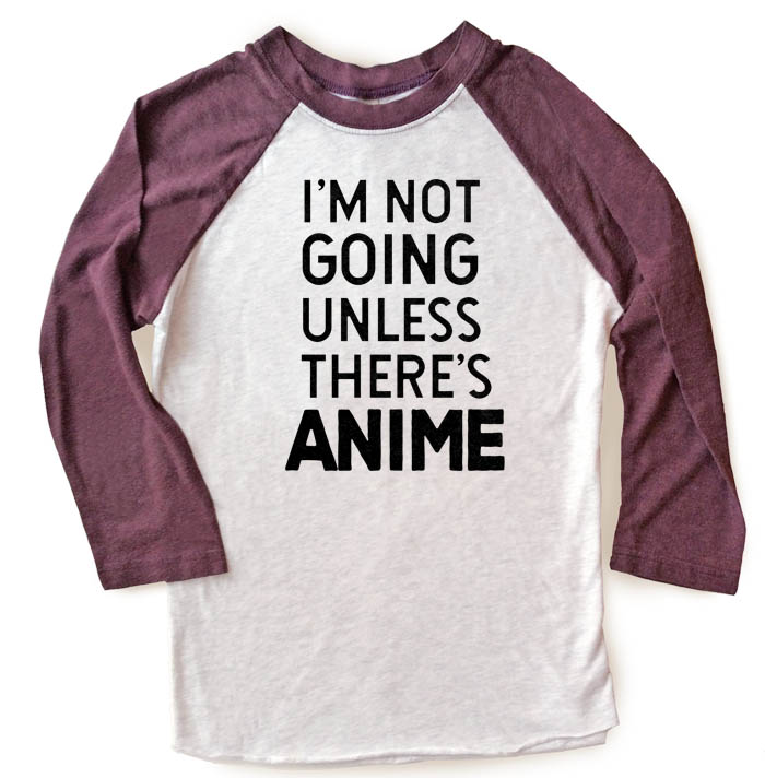 I'm Not Going Unless There's ANIME Raglan T-shirt 3/4 Sleeve - Vintage Purple/White