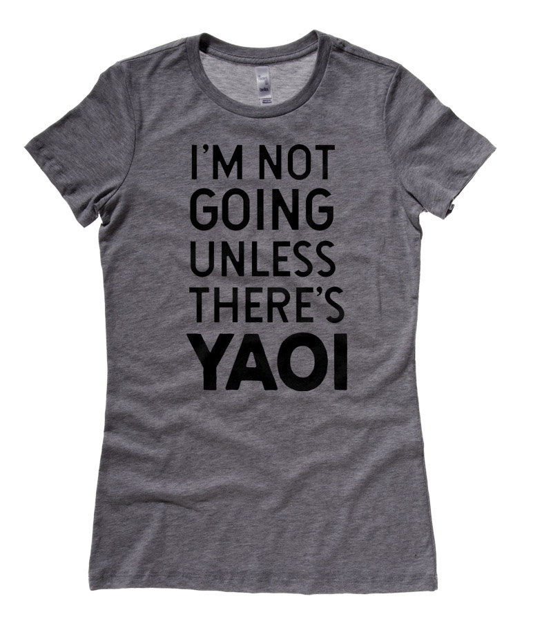 I'm Not Going Unless There's Yaoi Ladies T-shirt - Deep Heather Grey