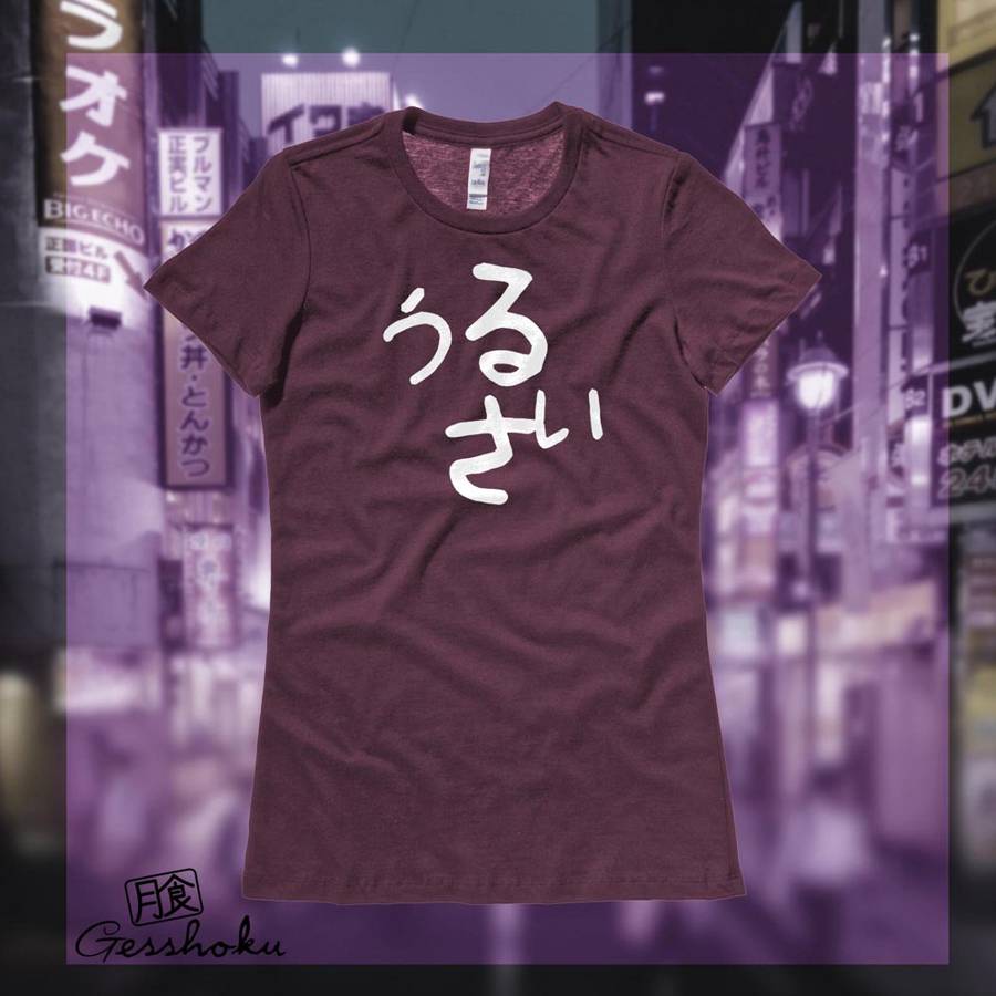 Urusai Japanese Ladies T-shirt - Maroon