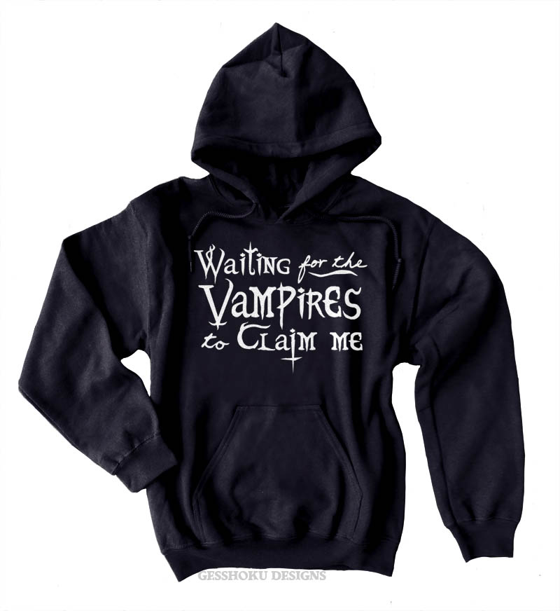 Waiting for the Vampires to Claim Me Pullover Hoodie - Black
